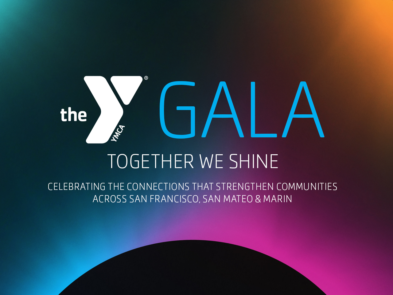 YMCA Gala promotional graphic with the text: “Together We Shine. Celebrating the connections that strengthen communities across San Francisco, San Mateo & Marin.” Featuring The Y Gala, this event brings our community together to make a lasting impact.